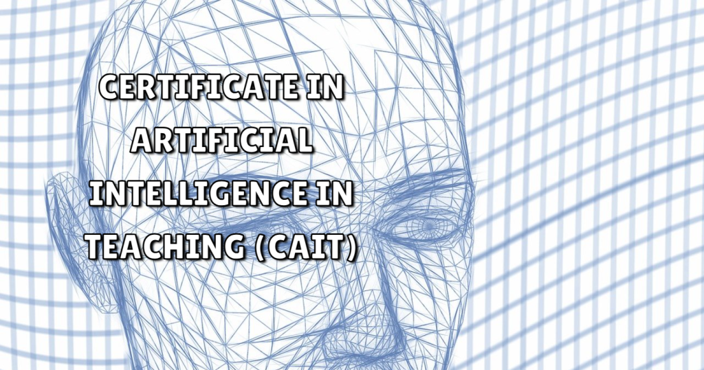 Certificate in Artificial Intelligence in Teaching (CAIT)
