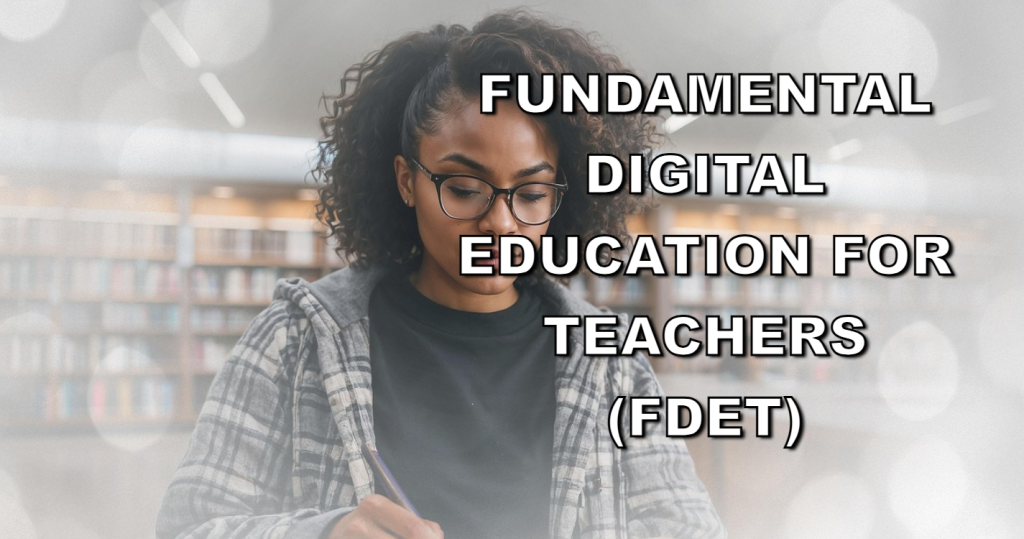 Fundamental Digital Education for Teachers (FDET)